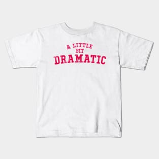 A little bit dramatic Kids T-Shirt